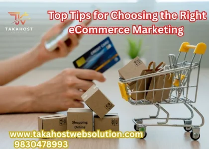 Top Tips for Choosing the Right eCommerce Marketing