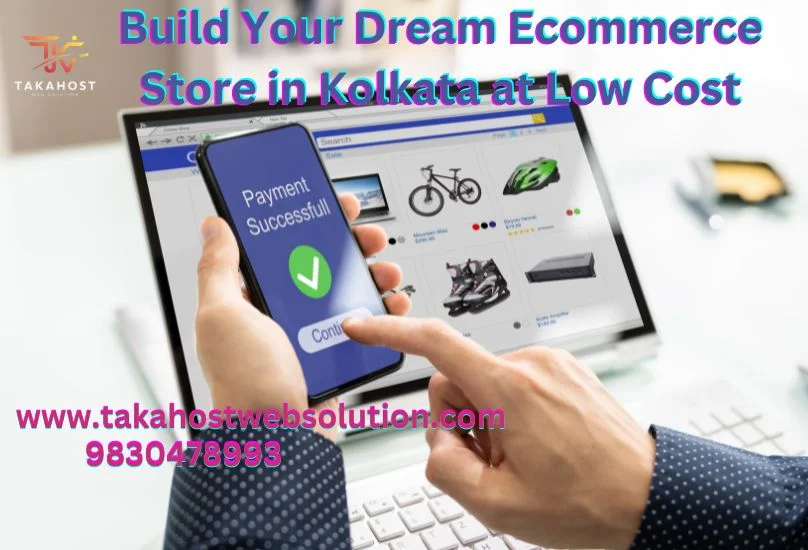 Build Your Dream Ecommerce Store in Kolkata at Low Cost